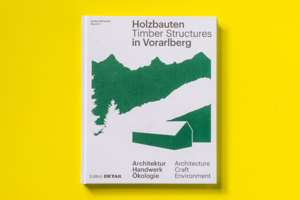 Holzbauten in Vorarlberg/Timber Structures in Vorarlberg
